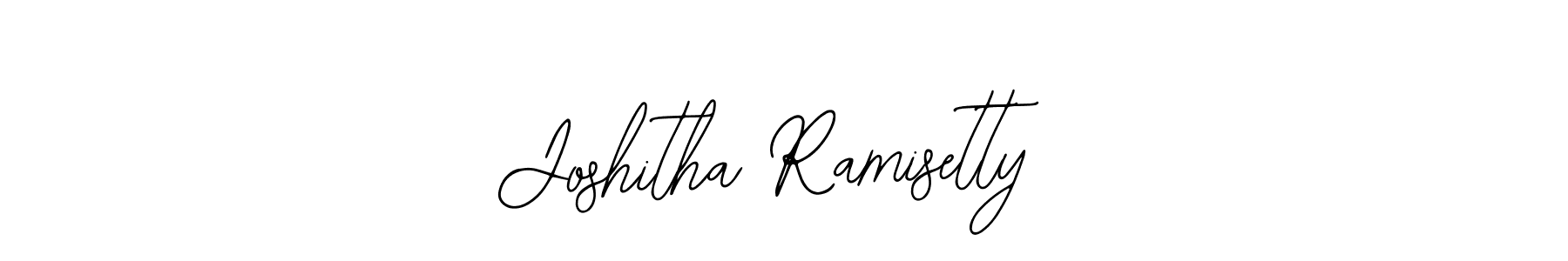 You should practise on your own different ways (Bearetta-2O07w) to write your name (Joshitha Ramisetty) in signature. don't let someone else do it for you. Joshitha Ramisetty signature style 12 images and pictures png