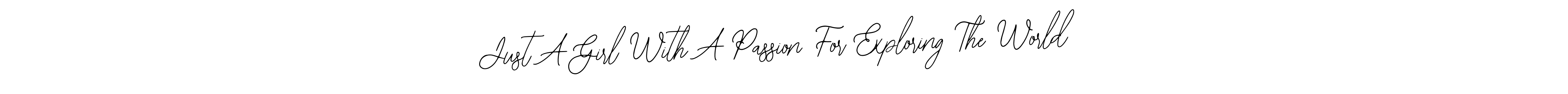 if you are searching for the best signature style for your name Just A Girl With A Passion For Exploring The World. so please give up your signature search. here we have designed multiple signature styles  using Bearetta-2O07w. Just A Girl With A Passion For Exploring The World signature style 12 images and pictures png