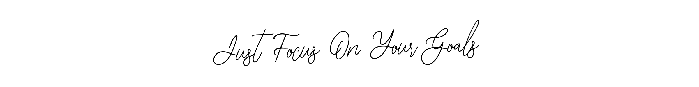 Use a signature maker to create a handwritten signature online. With this signature software, you can design (Bearetta-2O07w) your own signature for name Just Focus On Your Goals. Just Focus On Your Goals signature style 12 images and pictures png