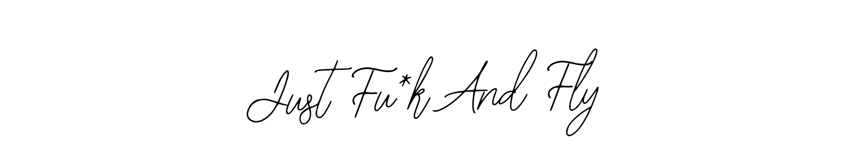 Just Fu*k And Fly stylish signature style. Best Handwritten Sign (Bearetta-2O07w) for my name. Handwritten Signature Collection Ideas for my name Just Fu*k And Fly. Just Fu*k And Fly signature style 12 images and pictures png