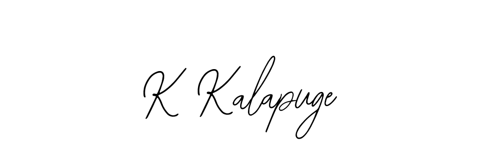 You should practise on your own different ways (Bearetta-2O07w) to write your name (K Kalapuge) in signature. don't let someone else do it for you. K Kalapuge signature style 12 images and pictures png
