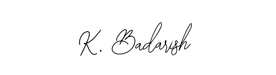 How to make K. Badarish signature? Bearetta-2O07w is a professional autograph style. Create handwritten signature for K. Badarish name. K. Badarish signature style 12 images and pictures png