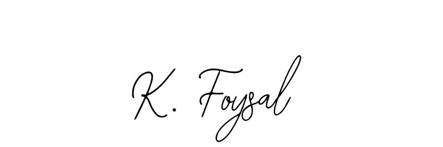 You should practise on your own different ways (Bearetta-2O07w) to write your name (K. Foysal) in signature. don't let someone else do it for you. K. Foysal signature style 12 images and pictures png