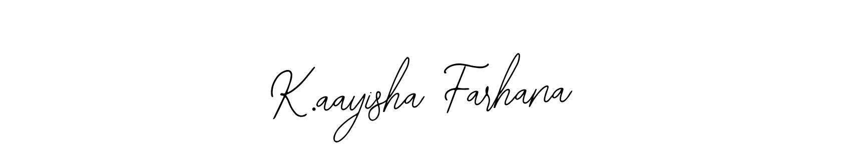 Also we have K.aayisha Farhana name is the best signature style. Create professional handwritten signature collection using Bearetta-2O07w autograph style. K.aayisha Farhana signature style 12 images and pictures png