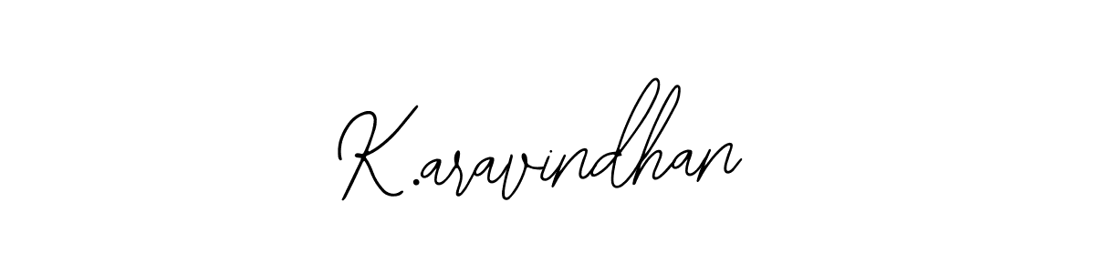 Design your own signature with our free online signature maker. With this signature software, you can create a handwritten (Bearetta-2O07w) signature for name K.aravindhan. K.aravindhan signature style 12 images and pictures png