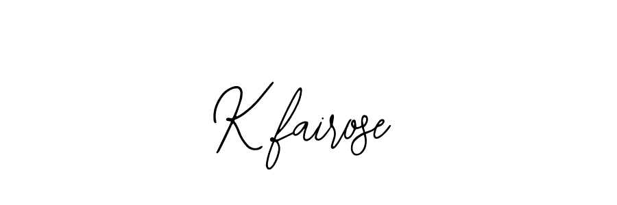 It looks lik you need a new signature style for name K.fairose. Design unique handwritten (Bearetta-2O07w) signature with our free signature maker in just a few clicks. K.fairose signature style 12 images and pictures png