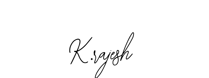 How to make K.rajesh signature? Bearetta-2O07w is a professional autograph style. Create handwritten signature for K.rajesh name. K.rajesh signature style 12 images and pictures png