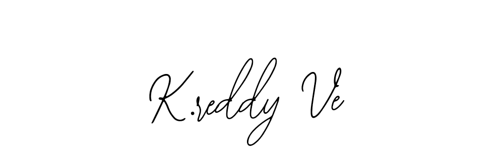 K.reddy Ve stylish signature style. Best Handwritten Sign (Bearetta-2O07w) for my name. Handwritten Signature Collection Ideas for my name K.reddy Ve. K.reddy Ve signature style 12 images and pictures png