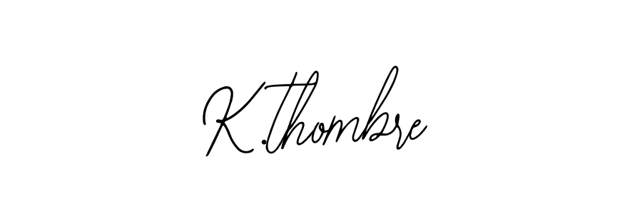 It looks lik you need a new signature style for name K.thombre. Design unique handwritten (Bearetta-2O07w) signature with our free signature maker in just a few clicks. K.thombre signature style 12 images and pictures png