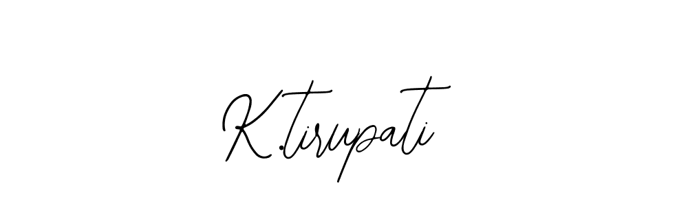 K.tirupati stylish signature style. Best Handwritten Sign (Bearetta-2O07w) for my name. Handwritten Signature Collection Ideas for my name K.tirupati. K.tirupati signature style 12 images and pictures png