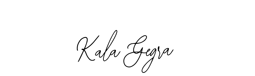 You should practise on your own different ways (Bearetta-2O07w) to write your name (Kala Gegra) in signature. don't let someone else do it for you. Kala Gegra signature style 12 images and pictures png