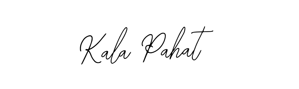 You should practise on your own different ways (Bearetta-2O07w) to write your name (Kala Pahat) in signature. don't let someone else do it for you. Kala Pahat signature style 12 images and pictures png