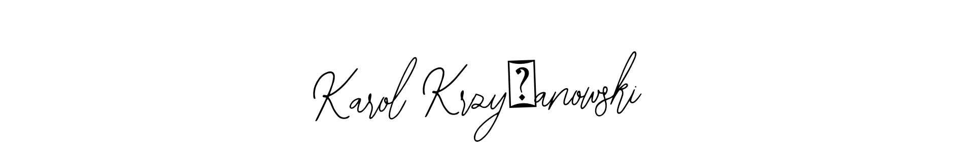 You should practise on your own different ways (Bearetta-2O07w) to write your name (Karol Krzyżanowski) in signature. don't let someone else do it for you. Karol Krzyżanowski signature style 12 images and pictures png