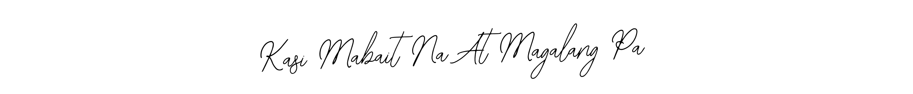 Make a beautiful signature design for name Kasi Mabait Na At Magalang Pa. Use this online signature maker to create a handwritten signature for free. Kasi Mabait Na At Magalang Pa signature style 12 images and pictures png