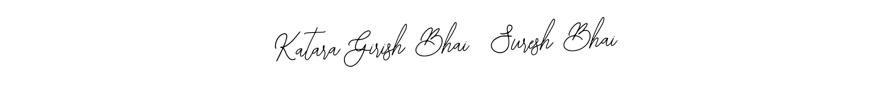 Also You can easily find your signature by using the search form. We will create Katara Girish Bhai  Suresh Bhai name handwritten signature images for you free of cost using Bearetta-2O07w sign style. Katara Girish Bhai  Suresh Bhai signature style 12 images and pictures png