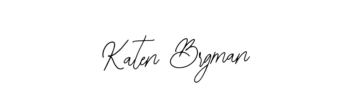 You should practise on your own different ways (Bearetta-2O07w) to write your name (Katen Brgman) in signature. don't let someone else do it for you. Katen Brgman signature style 12 images and pictures png