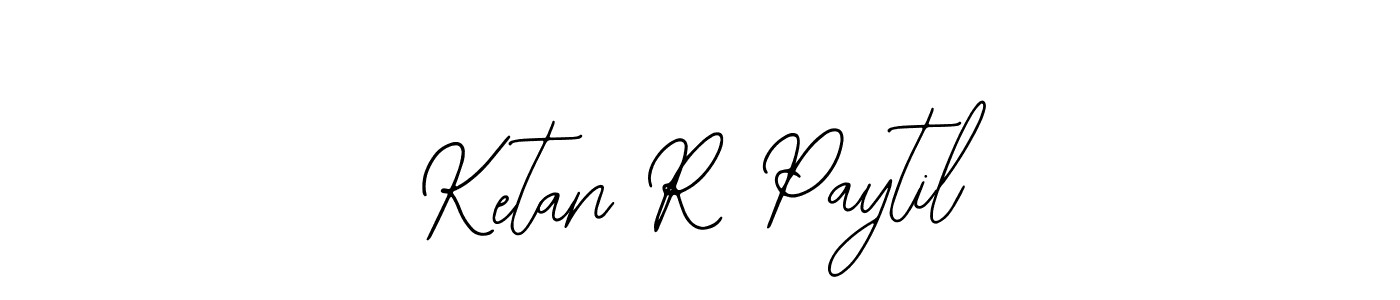 How to make Ketan R Paytil signature? Bearetta-2O07w is a professional autograph style. Create handwritten signature for Ketan R Paytil name. Ketan R Paytil signature style 12 images and pictures png