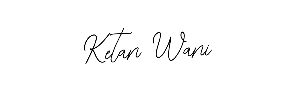 How to make Ketan Wani signature? Bearetta-2O07w is a professional autograph style. Create handwritten signature for Ketan Wani name. Ketan Wani signature style 12 images and pictures png