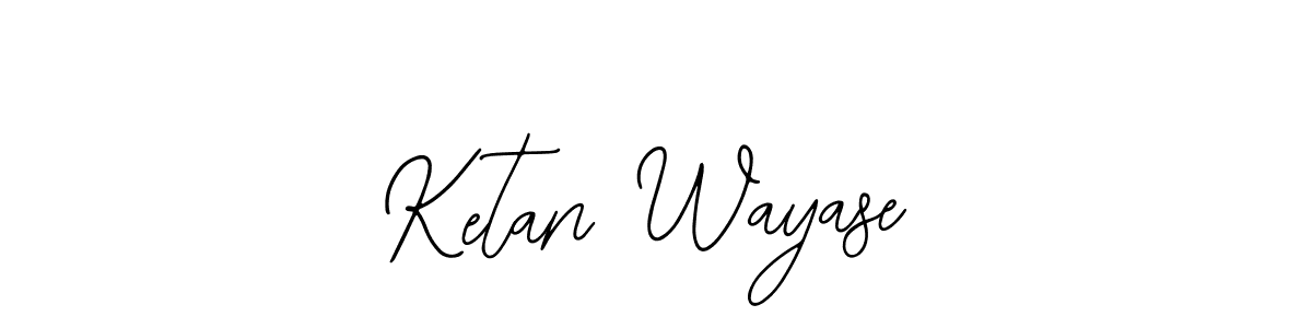 How to make Ketan Wayase signature? Bearetta-2O07w is a professional autograph style. Create handwritten signature for Ketan Wayase name. Ketan Wayase signature style 12 images and pictures png