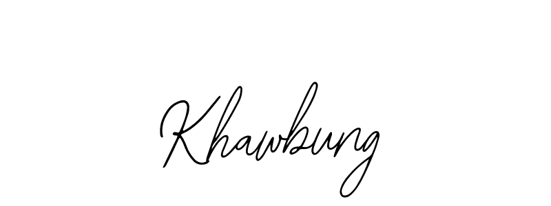 You should practise on your own different ways (Bearetta-2O07w) to write your name (Khawbung) in signature. don't let someone else do it for you. Khawbung signature style 12 images and pictures png