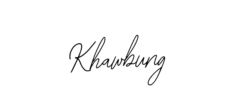 You should practise on your own different ways (Bearetta-2O07w) to write your name (Khawbung) in signature. don't let someone else do it for you. Khawbung signature style 12 images and pictures png