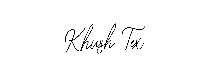 You should practise on your own different ways (Bearetta-2O07w) to write your name (Khush Tex) in signature. don't let someone else do it for you. Khush Tex signature style 12 images and pictures png