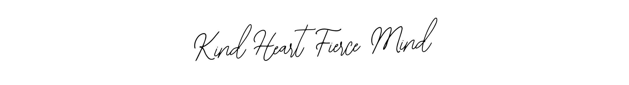 Make a short Kind Heart Fierce Mind signature style. Manage your documents anywhere anytime using Bearetta-2O07w. Create and add eSignatures, submit forms, share and send files easily. Kind Heart Fierce Mind signature style 12 images and pictures png