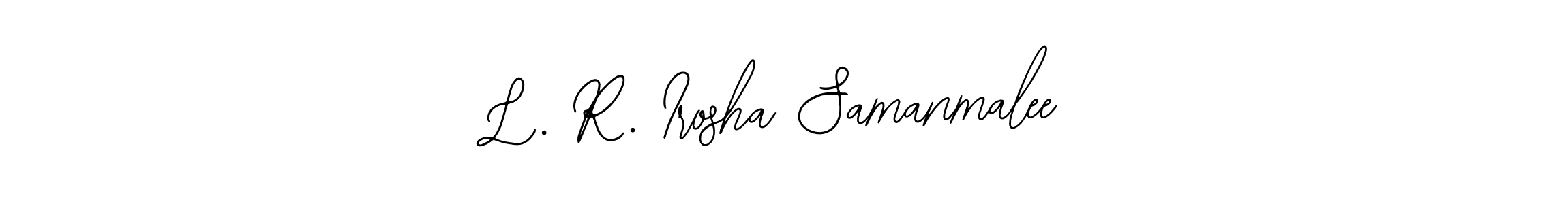 You should practise on your own different ways (Bearetta-2O07w) to write your name (L. R. Irosha Samanmalee) in signature. don't let someone else do it for you. L. R. Irosha Samanmalee signature style 12 images and pictures png