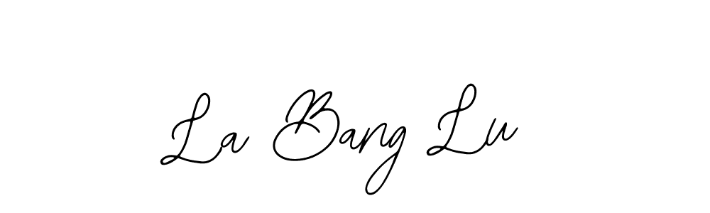 You should practise on your own different ways (Bearetta-2O07w) to write your name (La Bang Lu) in signature. don't let someone else do it for you. La Bang Lu signature style 12 images and pictures png