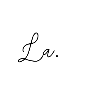 You should practise on your own different ways (Bearetta-2O07w) to write your name (La.) in signature. don't let someone else do it for you. La. signature style 12 images and pictures png