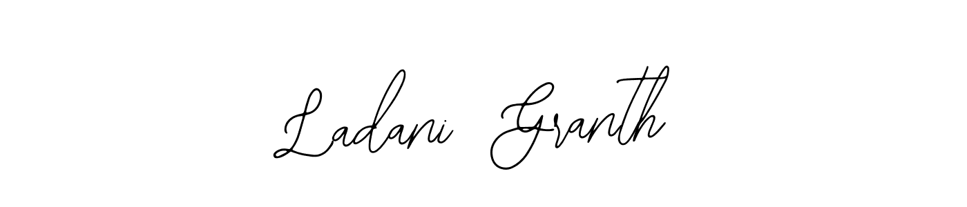 Make a beautiful signature design for name Ladani  Granth. Use this online signature maker to create a handwritten signature for free. Ladani  Granth signature style 12 images and pictures png