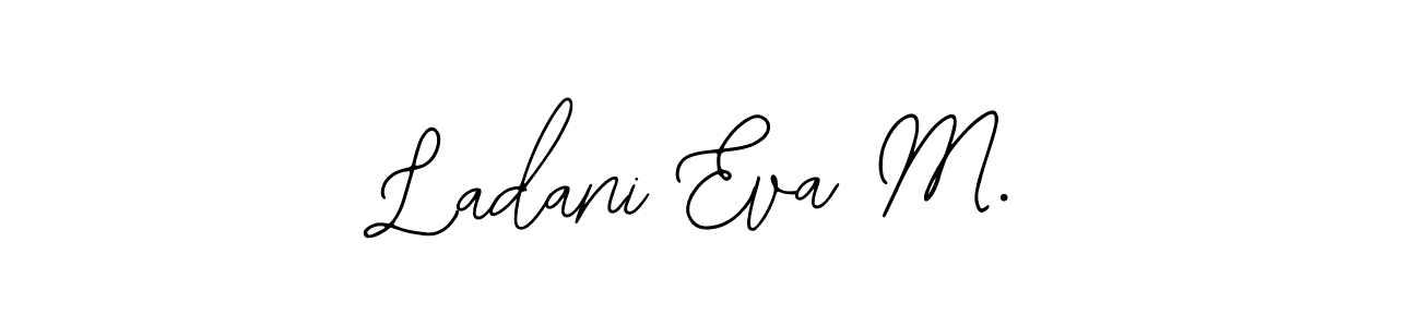 How to make Ladani Eva M. signature? Bearetta-2O07w is a professional autograph style. Create handwritten signature for Ladani Eva M. name. Ladani Eva M. signature style 12 images and pictures png