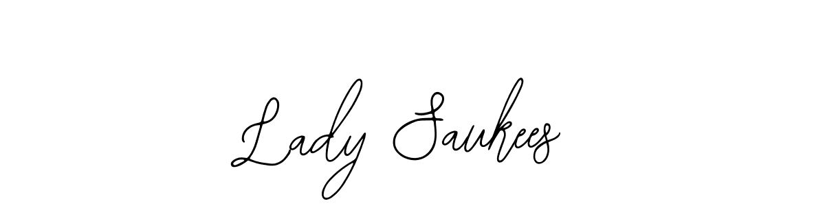 You should practise on your own different ways (Bearetta-2O07w) to write your name (Lady Saukees) in signature. don't let someone else do it for you. Lady Saukees signature style 12 images and pictures png