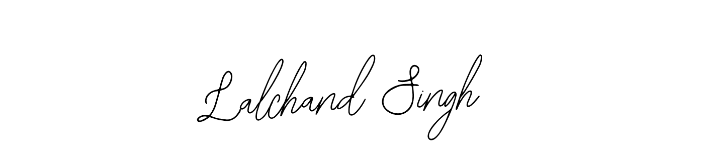 You should practise on your own different ways (Bearetta-2O07w) to write your name (Lalchand Singh) in signature. don't let someone else do it for you. Lalchand Singh signature style 12 images and pictures png