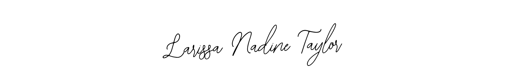 You should practise on your own different ways (Bearetta-2O07w) to write your name (Larissa Nadine Taylor) in signature. don't let someone else do it for you. Larissa Nadine Taylor signature style 12 images and pictures png
