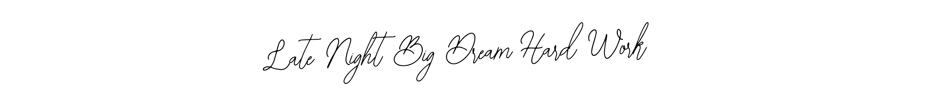 It looks lik you need a new signature style for name Late Night Big Dream Hard Work. Design unique handwritten (Bearetta-2O07w) signature with our free signature maker in just a few clicks. Late Night Big Dream Hard Work signature style 12 images and pictures png