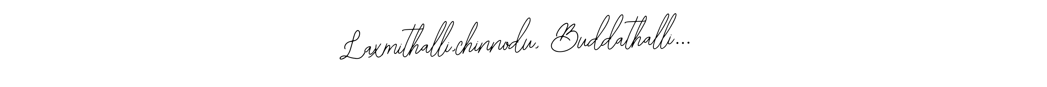 Make a beautiful signature design for name Laxmithalli,chinnodu, Buddathalli.... Use this online signature maker to create a handwritten signature for free. Laxmithalli,chinnodu, Buddathalli... signature style 12 images and pictures png