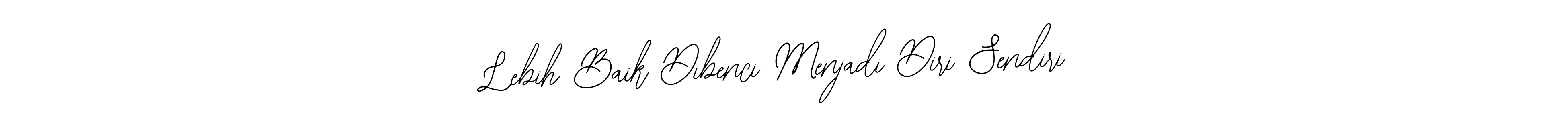 Make a beautiful signature design for name Lebih Baik Dibenci Menjadi Diri Sendiri. With this signature (Bearetta-2O07w) style, you can create a handwritten signature for free. Lebih Baik Dibenci Menjadi Diri Sendiri signature style 12 images and pictures png