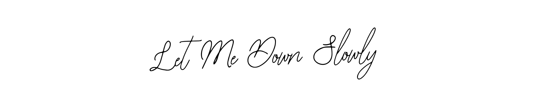 How to make Let Me Down Slowly name signature. Use Bearetta-2O07w style for creating short signs online. This is the latest handwritten sign. Let Me Down Slowly signature style 12 images and pictures png