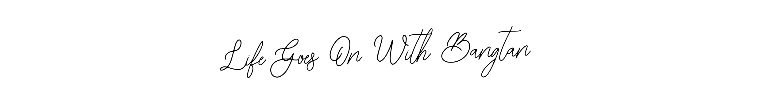 The best way (Bearetta-2O07w) to make a short signature is to pick only two or three words in your name. The name Life Goes On With Bangtan include a total of six letters. For converting this name. Life Goes On With Bangtan signature style 12 images and pictures png