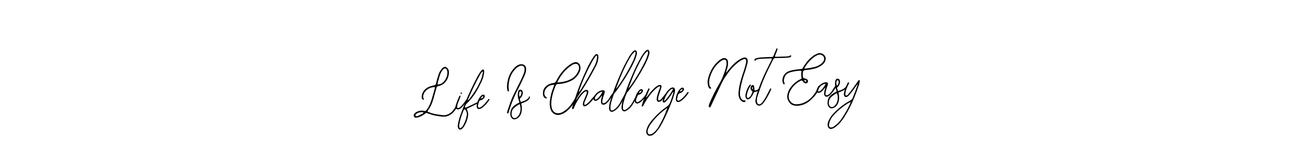 Best and Professional Signature Style for Life Is Challenge Not Easy. Bearetta-2O07w Best Signature Style Collection. Life Is Challenge Not Easy signature style 12 images and pictures png