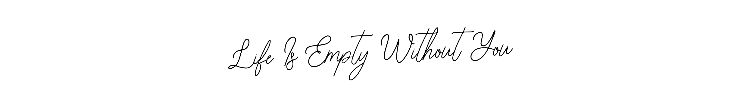 Bearetta-2O07w is a professional signature style that is perfect for those who want to add a touch of class to their signature. It is also a great choice for those who want to make their signature more unique. Get Life Is Empty Without You name to fancy signature for free. Life Is Empty Without You signature style 12 images and pictures png