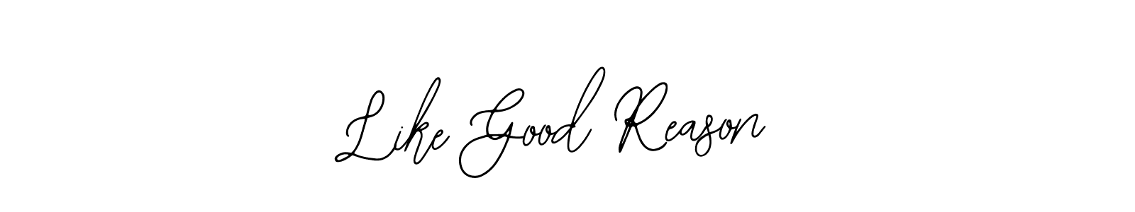 How to make Like Good Reason signature? Bearetta-2O07w is a professional autograph style. Create handwritten signature for Like Good Reason name. Like Good Reason signature style 12 images and pictures png