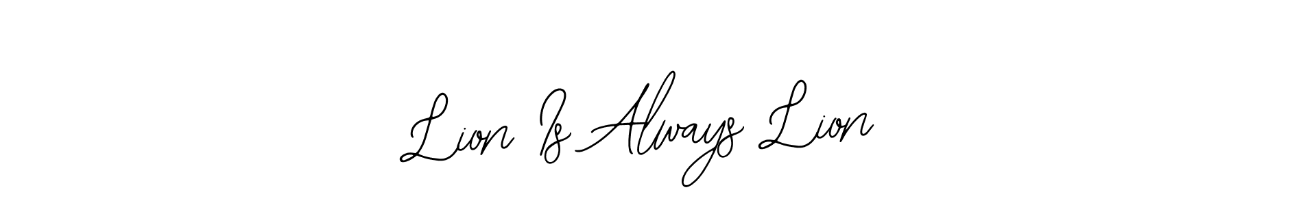 The best way (Bearetta-2O07w) to make a short signature is to pick only two or three words in your name. The name Lion Is Always Lion include a total of six letters. For converting this name. Lion Is Always Lion signature style 12 images and pictures png