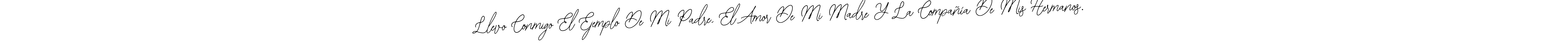 It looks lik you need a new signature style for name Llevo Conmigo El Ejemplo De Mi Padre, El Amor De Mi Madre Y La Compañía De Mis Hermanos.. Design unique handwritten (Bearetta-2O07w) signature with our free signature maker in just a few clicks. Llevo Conmigo El Ejemplo De Mi Padre, El Amor De Mi Madre Y La Compañía De Mis Hermanos. signature style 12 images and pictures png