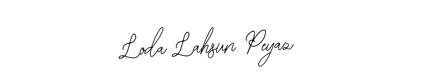 You should practise on your own different ways (Bearetta-2O07w) to write your name (Loda Lahsun Peyaz) in signature. don't let someone else do it for you. Loda Lahsun Peyaz signature style 12 images and pictures png