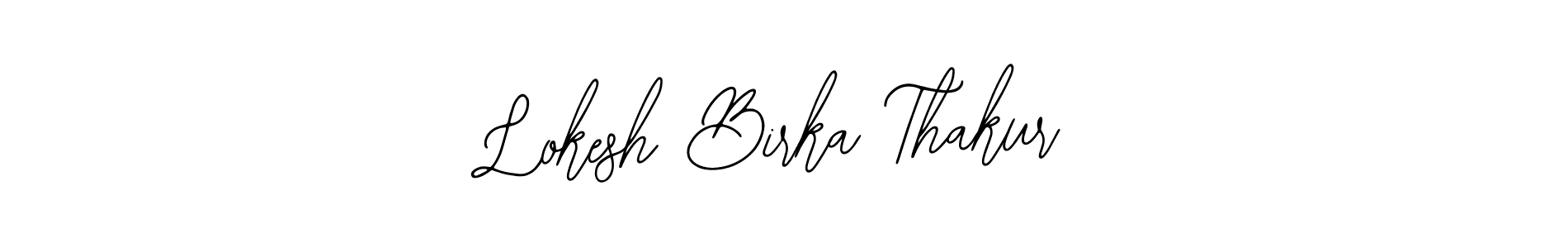 You should practise on your own different ways (Bearetta-2O07w) to write your name (Lokesh Birka Thakur) in signature. don't let someone else do it for you. Lokesh Birka Thakur signature style 12 images and pictures png