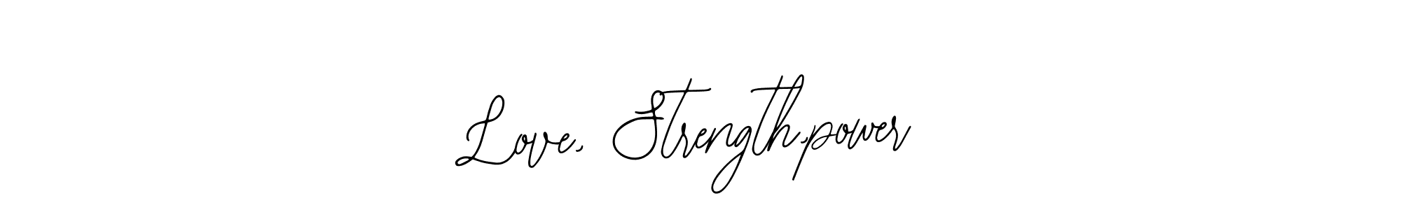 if you are searching for the best signature style for your name Love, Strength,power. so please give up your signature search. here we have designed multiple signature styles  using Bearetta-2O07w. Love, Strength,power signature style 12 images and pictures png