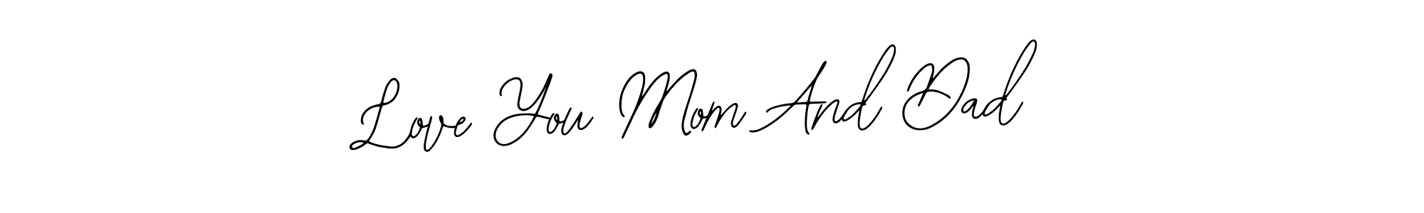 It looks lik you need a new signature style for name Love You Mom And Dad. Design unique handwritten (Bearetta-2O07w) signature with our free signature maker in just a few clicks. Love You Mom And Dad signature style 12 images and pictures png
