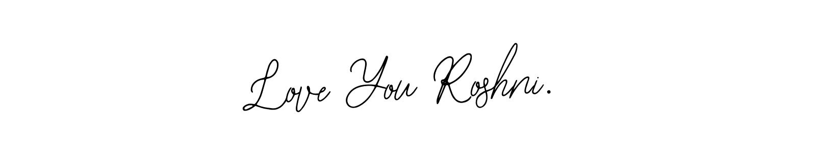 Love You Roshni. stylish signature style. Best Handwritten Sign (Bearetta-2O07w) for my name. Handwritten Signature Collection Ideas for my name Love You Roshni.. Love You Roshni. signature style 12 images and pictures png